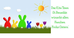 Das Kita Team St.Benedikt wünscht allen Familien „Frohe Ostern“
