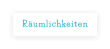 Räumlichkeiten