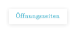 Öffnungszeiten
