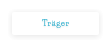 Träger