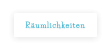 Räumlichkeiten