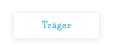 Träger