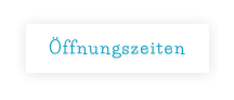 Öffnungszeiten