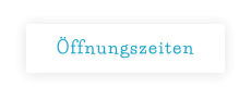 Öffnungszeiten