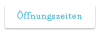 Öffnungszeiten