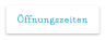 Öffnungszeiten